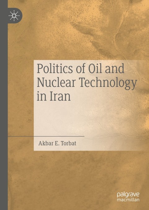 Cover image for book Politics of Oil and Nuclear Technology in Iran