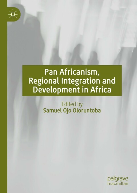 Pan Africanism, Regional Integration and Development in Africa 