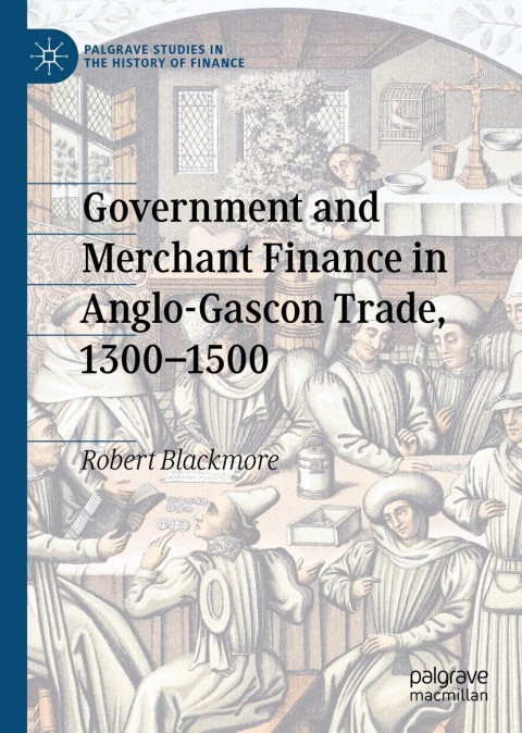 Cover image for book Government and Merchant Finance in Anglo-Gascon Trade, 1300–1500
