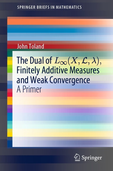 Cover image for book The Dual of L∞(X,L,λ), Finitely Additive Measures and Weak Convergence