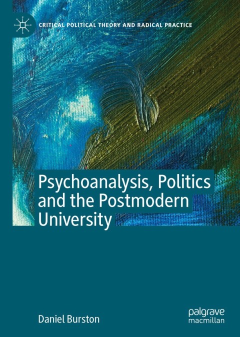 Psychoanalysis, Politics and the Postmodern University 