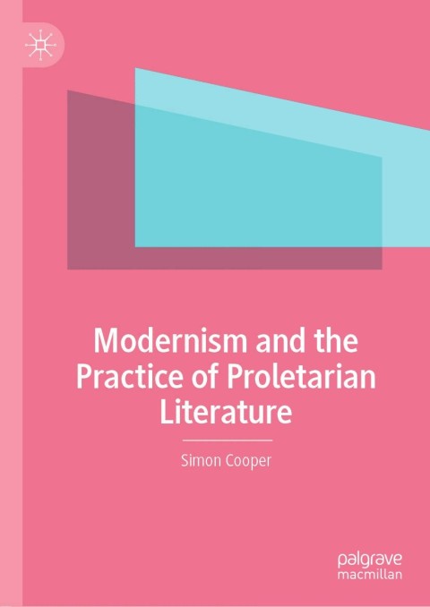 Modernism and the Practice of Proletarian Literature 