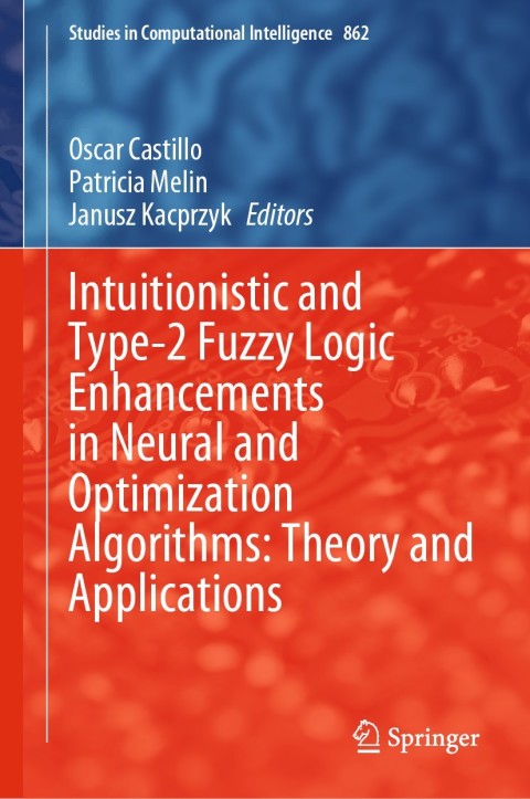 Cover image for book Intuitionistic and Type-2 Fuzzy Logic Enhancements in Neural and Optimization Algorithms: Theory and Applications