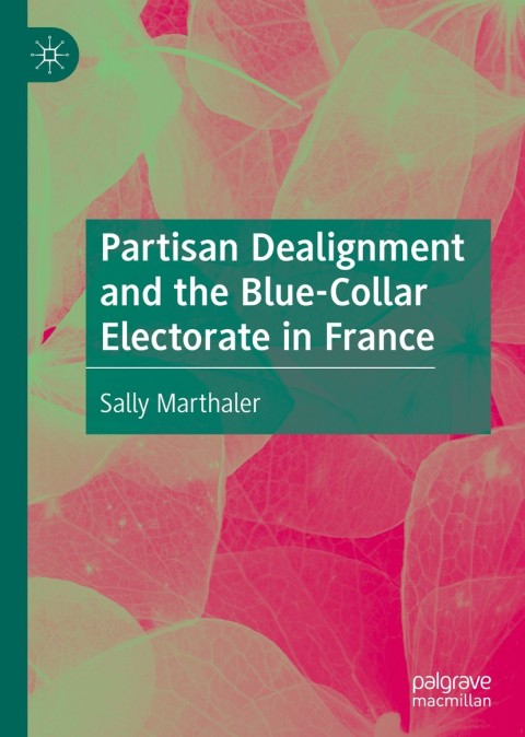 Cover image for book Partisan Dealignment and the Blue-Collar Electorate in France