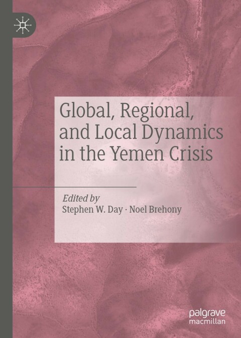 Cover image for book Global, Regional, and Local Dynamics in the Yemen Crisis