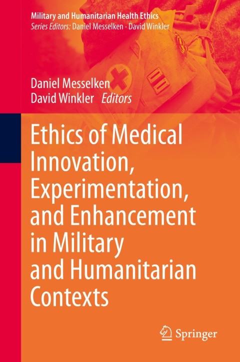 Cover image for book Ethics of Medical Innovation, Experimentation, and Enhancement in Military and Humanitarian Contexts