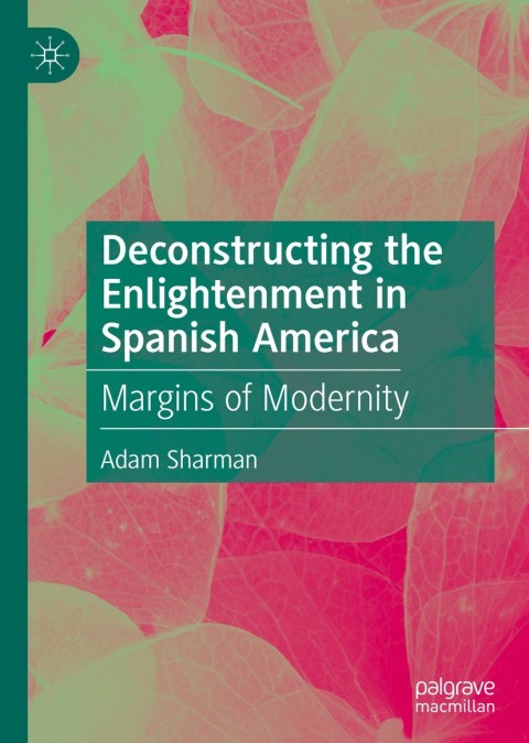 Cover image for book Deconstructing the Enlightenment in Spanish America