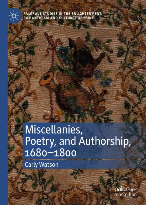 Miscellanies, Poetry, and Authorship, 1680â1800 