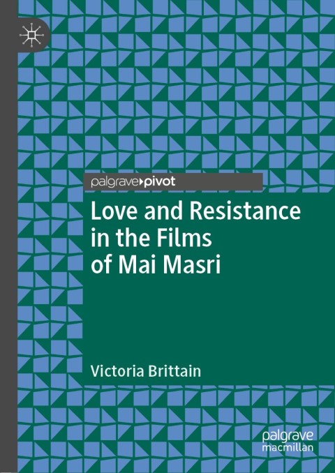 Cover image for book Love and Resistance in the Films of Mai Masri