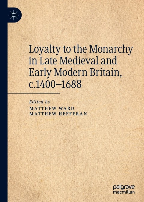 Cover image for book Loyalty to the Monarchy in Late Medieval and Early Modern Britain, c.1400-1688