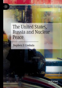 Cover image: The United States, Russia and Nuclear Peace 9783030380878