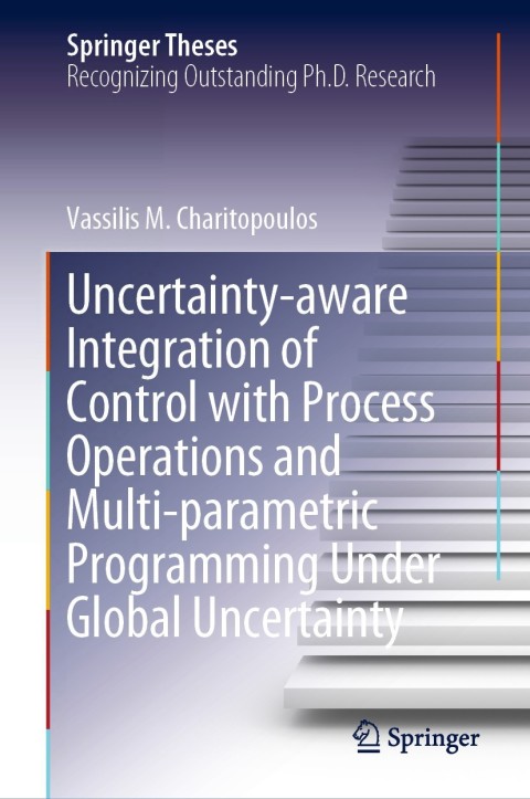 Cover image for book Uncertainty-aware Integration of Control with Process Operations and Multi-parametric Programming Under Global Uncertainty