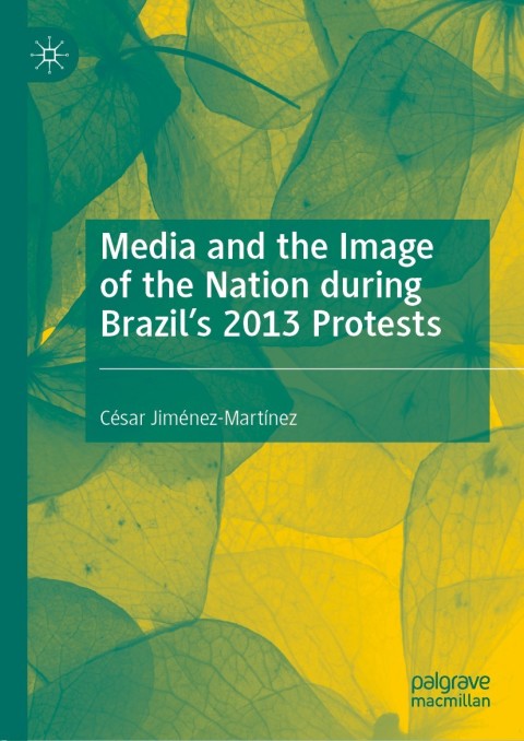 Cover image for book Media and the Image of the Nation during Brazil’s 2013 Protests