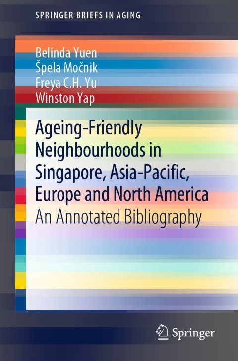 Ageing-Friendly Neighbourhoods in Singapore, Asia-Pacific, Europe and North America 