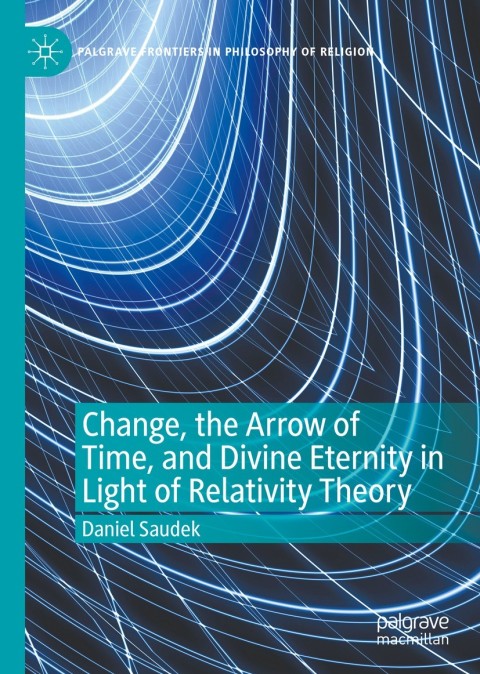 Cover image for book Change, the Arrow of Time, and Divine Eternity in Light of Relativity Theory