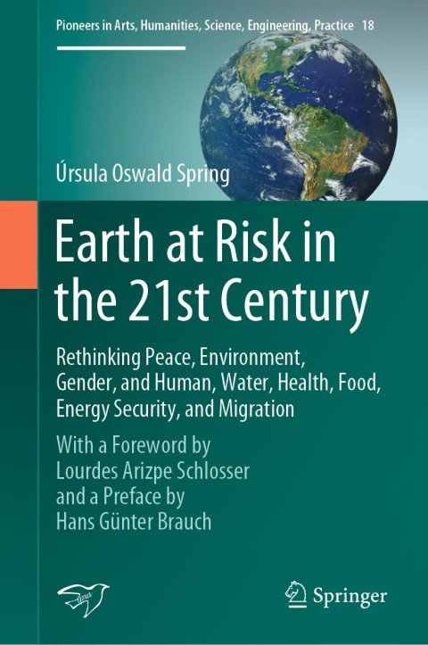 Cover image for book Earth at Risk in the 21st Century: Rethinking Peace, Environment, Gender, and Human, Water, Health, Food, Energy Security, and Migration