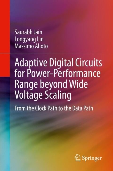 Cover image for book Adaptive Digital Circuits for Power-Performance Range beyond Wide Voltage Scaling