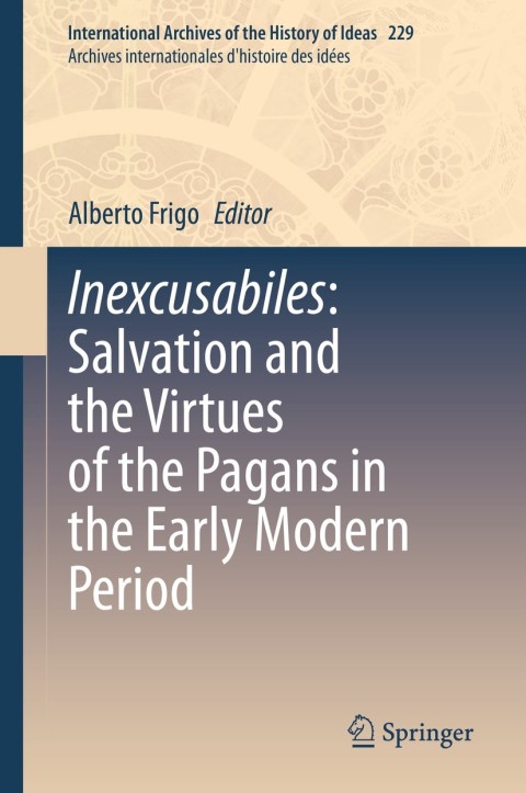 Cover image for book Inexcusabiles: Salvation and the Virtues of the Pagans in the Early Modern Period
