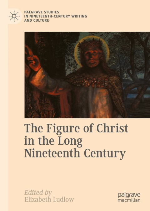 Cover image for book The Figure of Christ in the Long Nineteenth Century