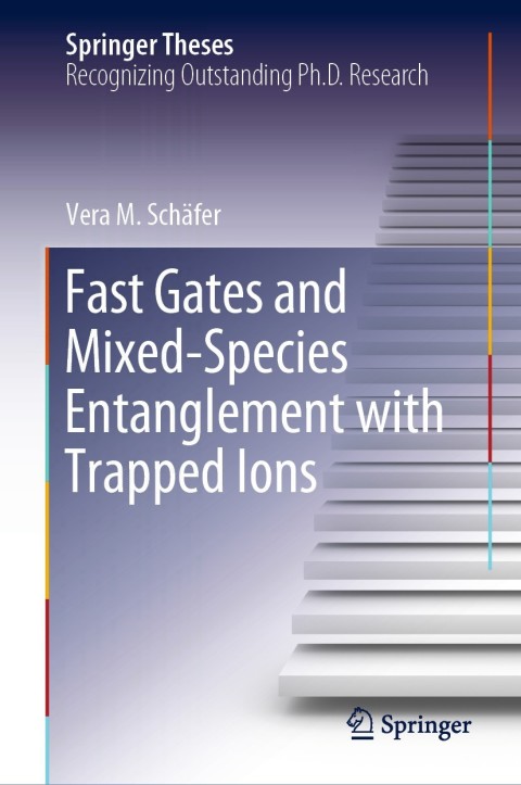 Cover image for book Fast Gates and Mixed-Species Entanglement with Trapped Ions