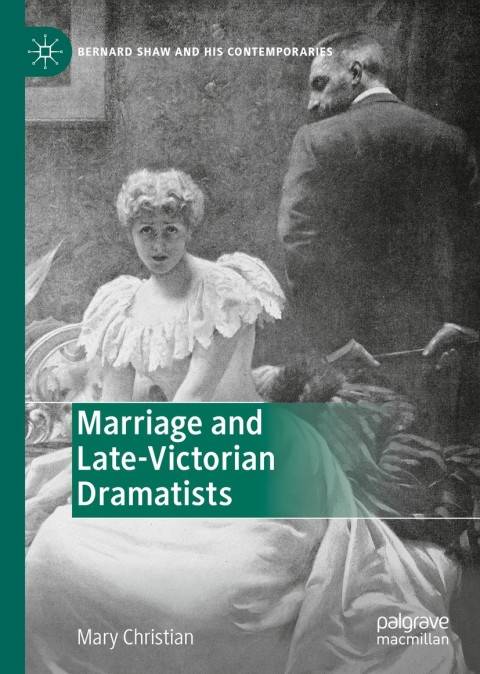 Cover image for book Marriage and Late-Victorian Dramatists