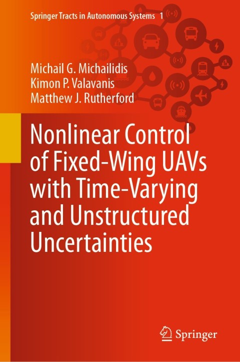 Cover image for book Nonlinear Control of Fixed-Wing UAVs with Time-Varying and Unstructured Uncertainties