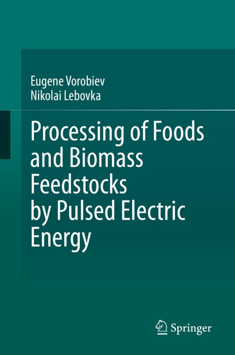 Cover image for book Processing of Foods and Biomass Feedstocks by Pulsed Electric Energy