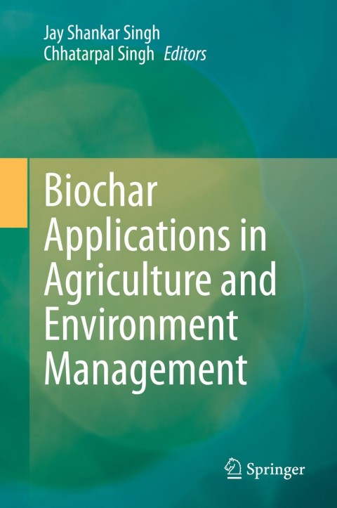 Biochar Applications in Agriculture and Environment Management 