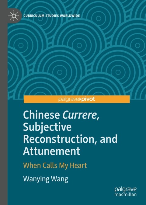 Cover image for book Chinese Currere, Subjective Reconstruction, and Attunement