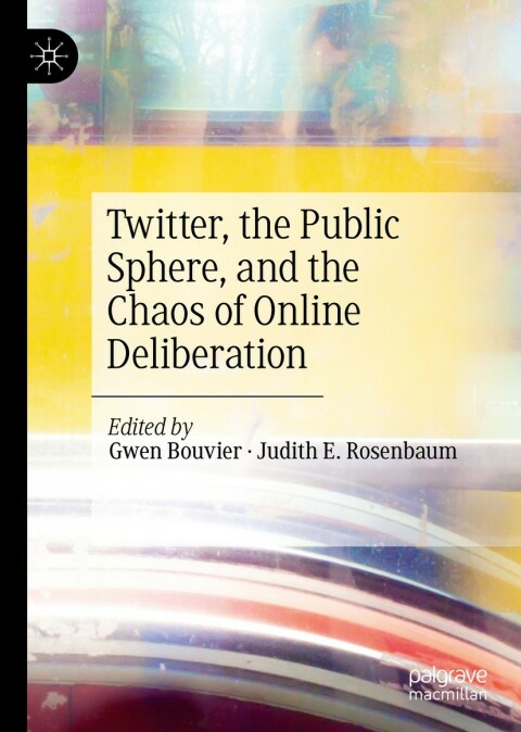 Cover image for book Twitter, the Public Sphere, and the Chaos of Online Deliberation