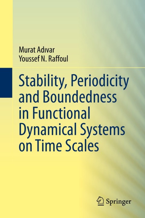 Cover image for book Stability, Periodicity and Boundedness in Functional Dynamical Systems on Time Scales