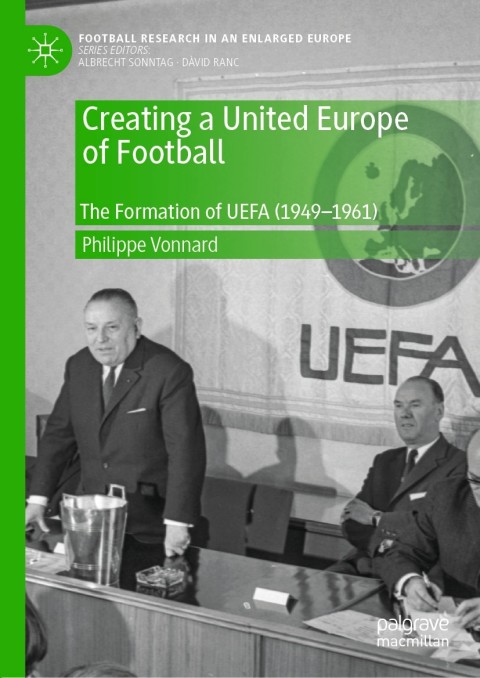 Cover image for book Creating a United Europe of Football