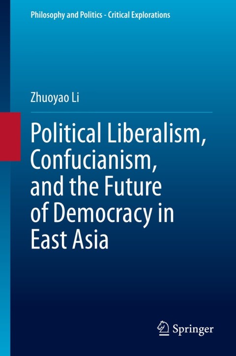 Cover image for book Political Liberalism, Confucianism, and the Future of Democracy in East Asia