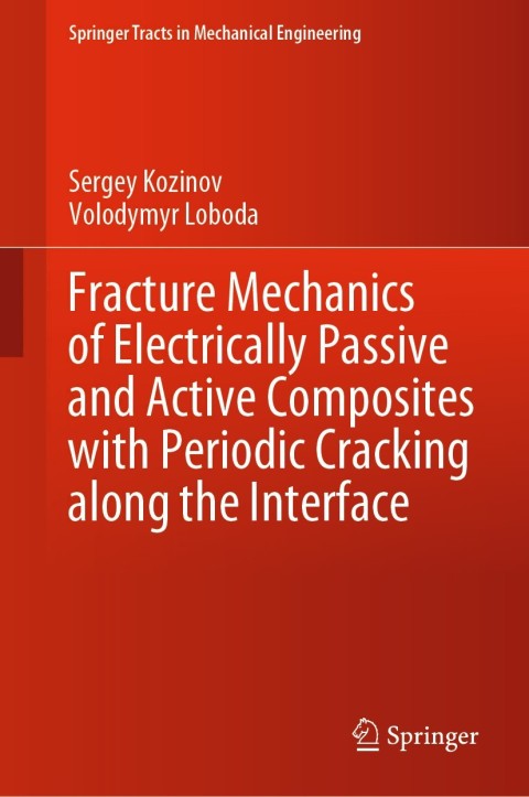 Cover image for book Fracture Mechanics of Electrically Passive and Active Composites with Periodic Cracking along the Interface