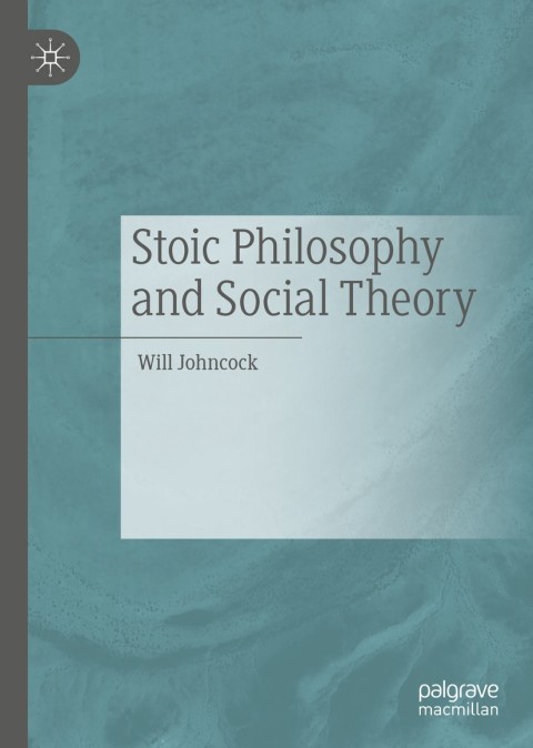 Cover image for book Stoic Philosophy and Social Theory