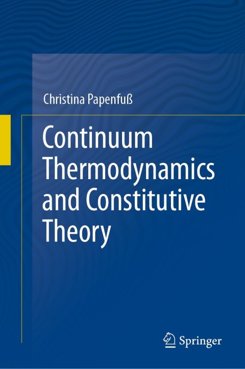 Cover image for book Continuum Thermodynamics and Constitutive Theory