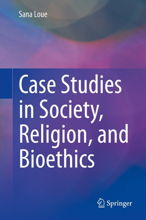 Cover image for book Case Studies in Society, Religion, and Bioethics