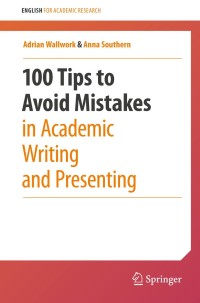 Cover image: 100 Tips to Avoid Mistakes in Academic Writing and Presenting 9783030442132