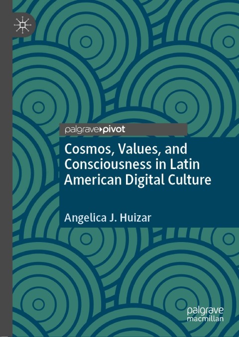 Cover image for book Cosmos, Values, and Consciousness in Latin American Digital Culture