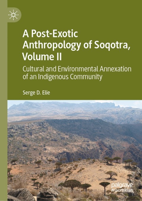 Cover image for book A Post-Exotic Anthropology of Soqotra, Volume II