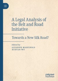 Cover image: A Legal Analysis of the Belt and Road Initiative 1st edition 9783030459994