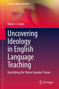 Cover image: Uncovering Ideology in English Language Teaching 9783030462307