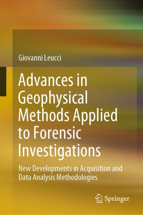 Advances in Geophysical Methods Applied to Forensic Investigations 
