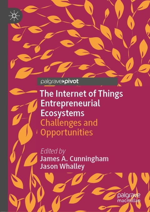 Cover image for book The Internet of Things Entrepreneurial Ecosystems