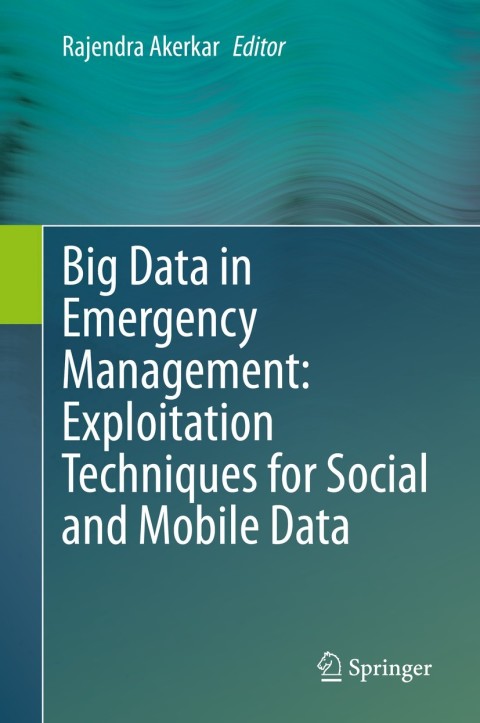 Cover image for book Big Data in Emergency Management: Exploitation Techniques for Social and Mobile Data