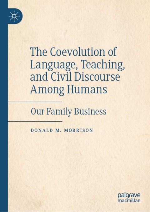 Cover image for book The Coevolution of Language, Teaching, and Civil Discourse Among Humans