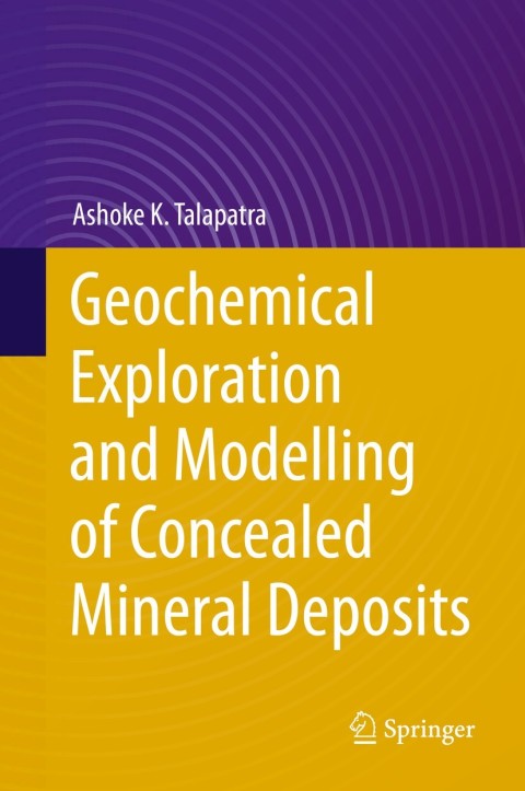 Cover image for book Geochemical Exploration and Modelling of Concealed Mineral Deposits