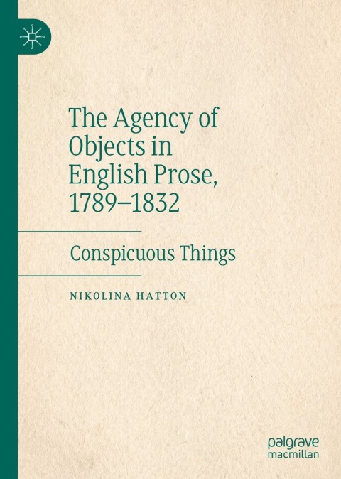 Cover image for book The Agency of Objects in English Prose, 1789–1832