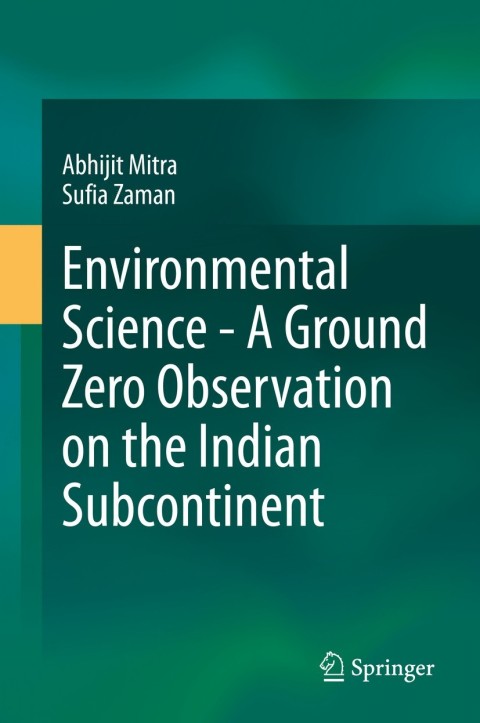 Cover image for book Environmental Science - A Ground Zero Observation on the Indian Subcontinent