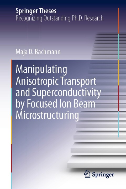 Cover image for book Manipulating Anisotropic Transport and Superconductivity by Focused Ion Beam Microstructuring